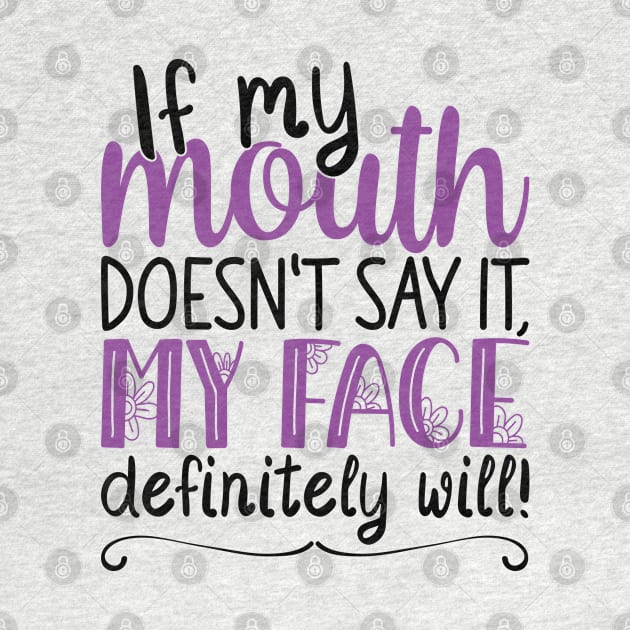 If My Mouth Doesnt Say It | Black and Purple Text Womens Funny by Estrytee